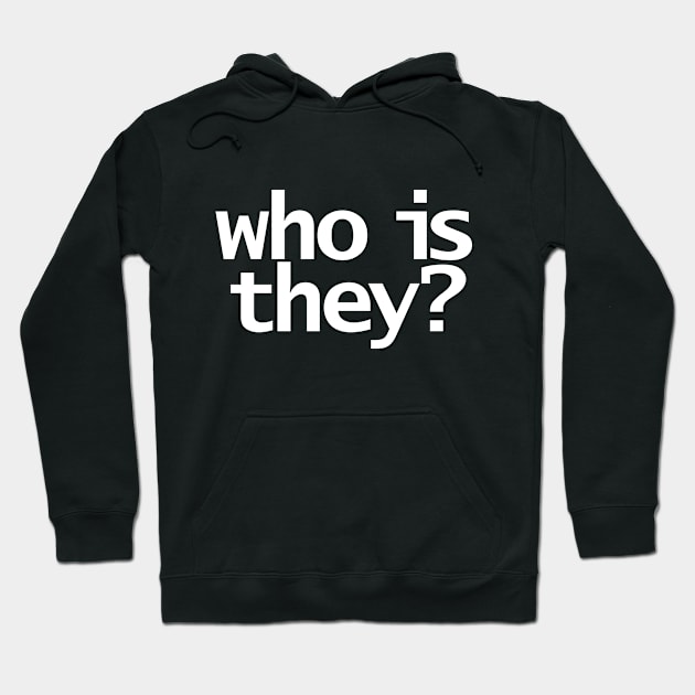 Who Is They Minimal Typography in White Text Hoodie by ellenhenryart